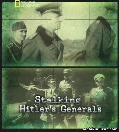 Stalking Hitlers Generals National Geographic